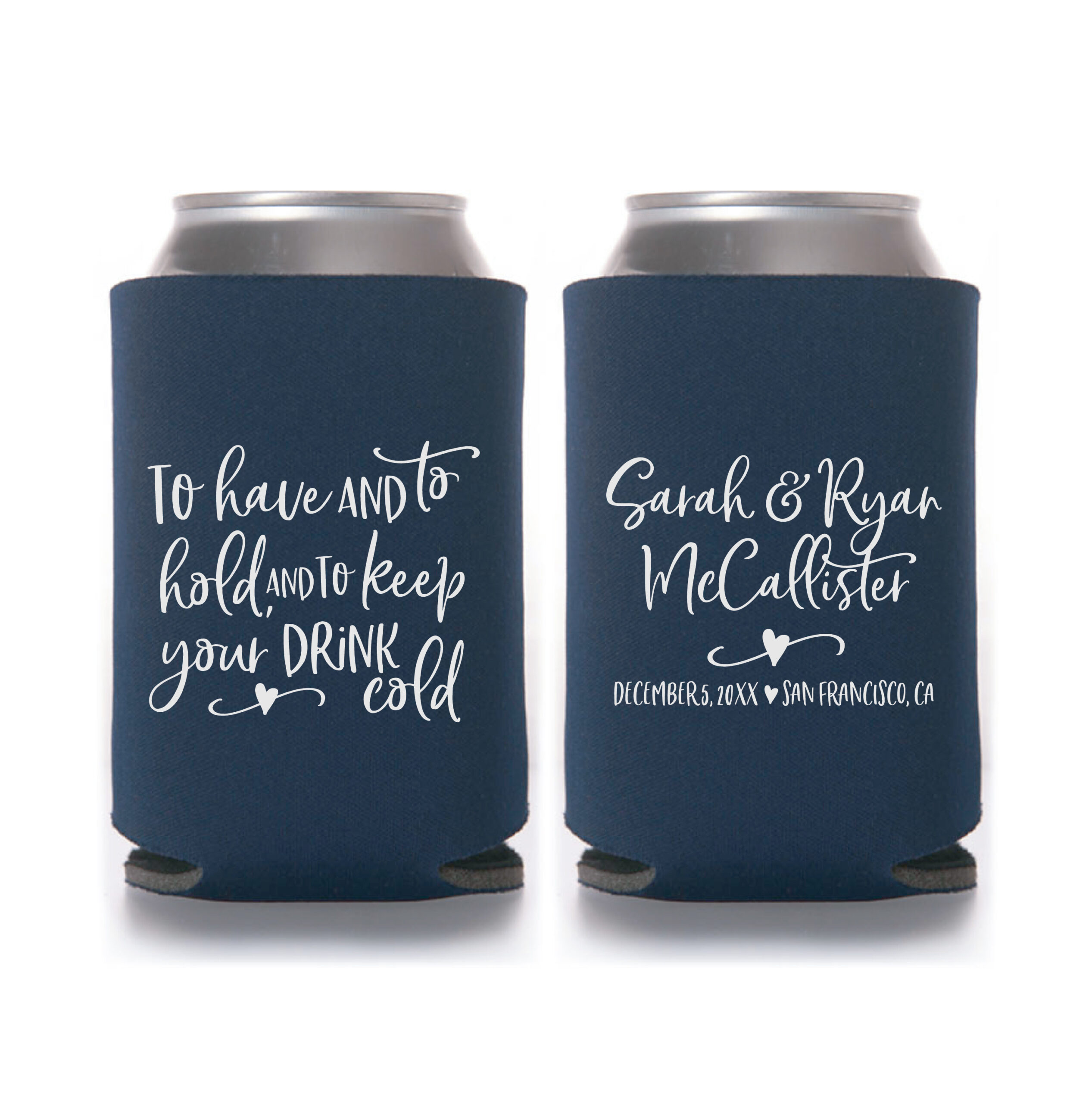To have and to hold and to keep your drink cold, Personalzed Wedding Koozie in Handwritten Fonts, Typography - Style #T17