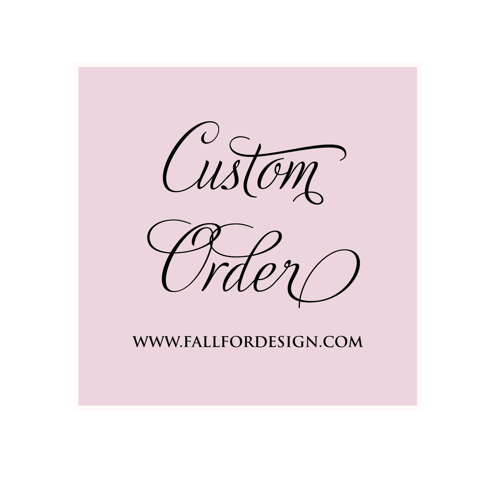 Custom Order www.fallfordesign.com